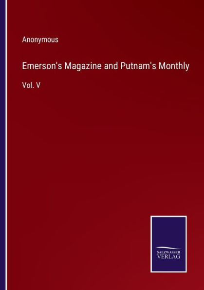 Emerson's Magazine and Putnam's Monthly: Vol. V