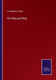 Title: The Wing-and-Wing, Author: J. Fenimore Cooper