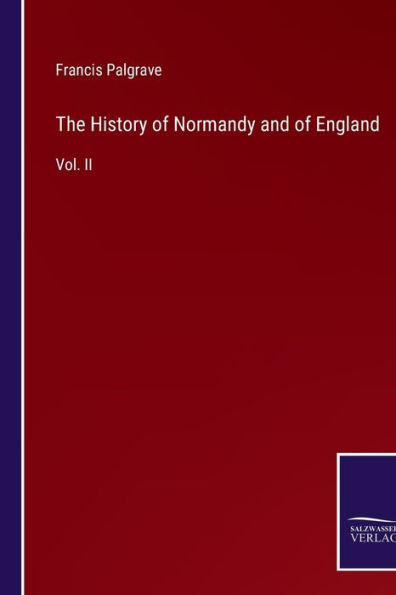 The History of Normandy and of England: Vol. II