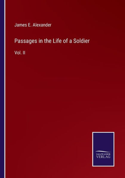 Passages the Life of a Soldier: Vol. II