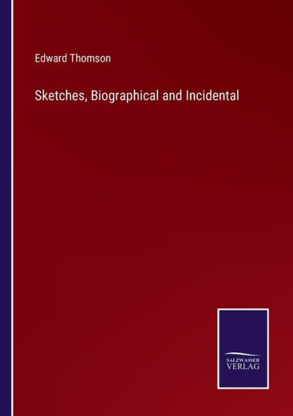 Sketches, Biographical and Incidental