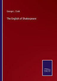 Title: The English of Shakespeare, Author: George L. Craik