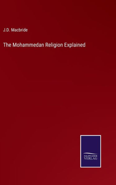 The Mohammedan Religion Explained