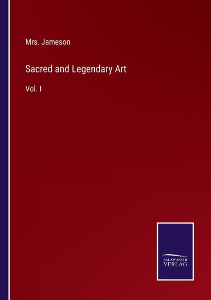 Sacred and Legendary Art: Vol. I