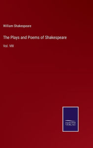 Title: The Plays and Poems of Shakespeare: Vol. VIII, Author: William Shakespeare