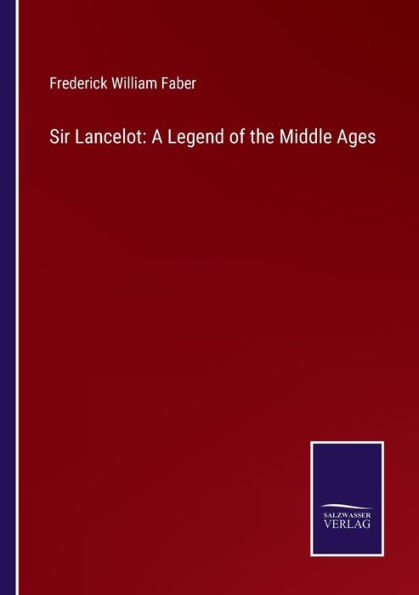 Sir Lancelot: A Legend of the Middle Ages