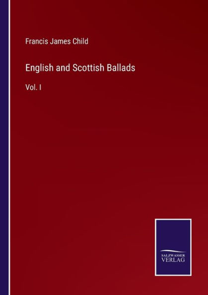 English and Scottish Ballads: Vol. I