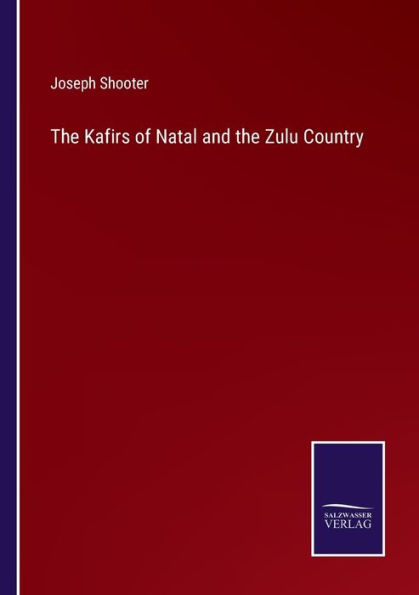 the Kafirs of Natal and Zulu Country