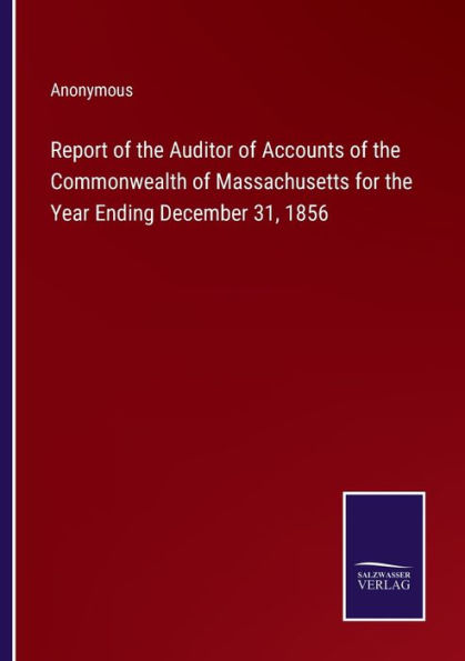 Report of the Auditor Accounts Commonwealth Massachusetts for Year Ending December 31, 1856