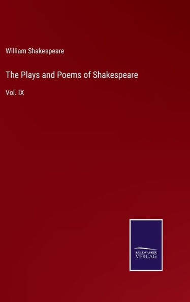 The Plays and Poems of Shakespeare: Vol. IX