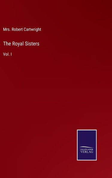 The Royal Sisters: Vol. I
