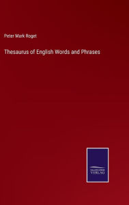 Title: Thesaurus of English Words and Phrases, Author: Peter Mark Roget