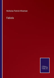 Title: Fabiola, Author: Nicholas Patrick Wiseman