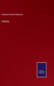 Title: Fabiola, Author: Nicholas Patrick Wiseman