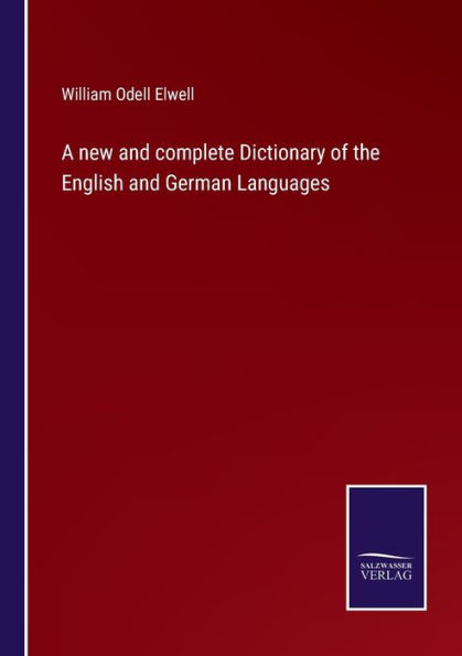 A new and complete Dictionary of the English German Languages