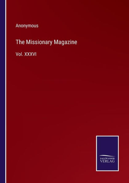 The Missionary Magazine: Vol. XXXVI