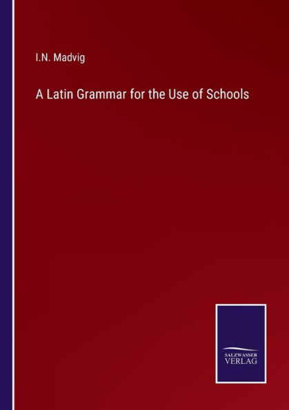 A Latin Grammar for the Use of Schools by I N Madvig, Paperback ...