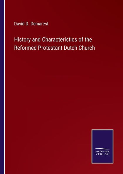 History and Characteristics of the Reformed Protestant Dutch Church