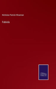 Title: Fabiola, Author: Nicholas Patrick Wiseman