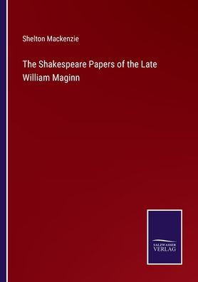 the Shakespeare Papers of Late William Maginn