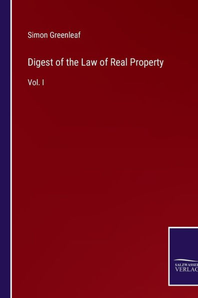 Digest of the Law of Real Property: Vol. I