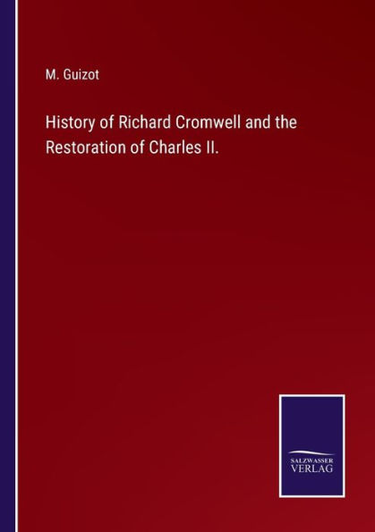 History of Richard Cromwell and the Restoration Charles II.