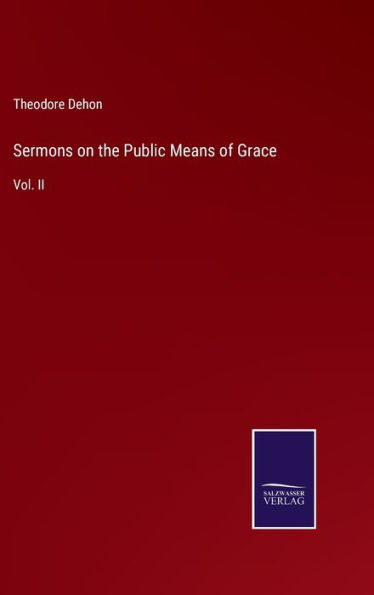 Sermons on the Public Means of Grace: Vol. II