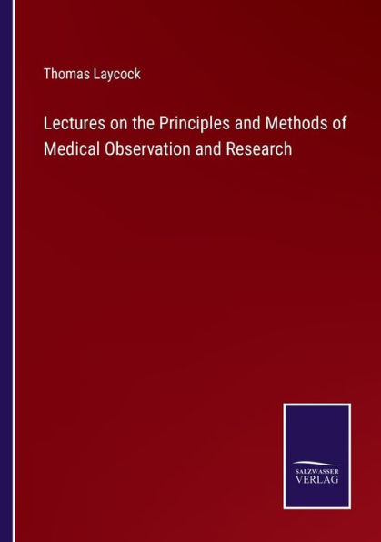 Lectures on the Principles and Methods of Medical Observation Research