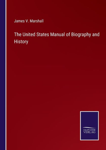 The United States Manual of Biography and History