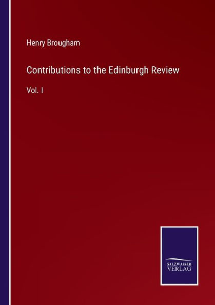 Contributions to the Edinburgh Review: Vol. I