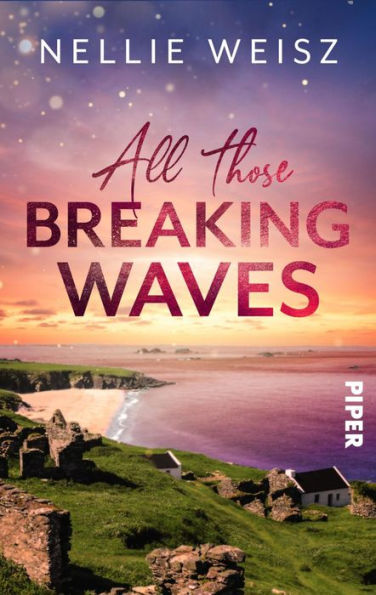 All those Breaking Waves: Roman Bewegender New-Adult-Liebesroman auf Great Blasket Island