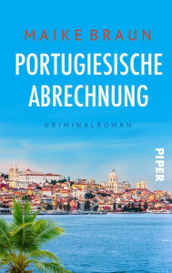 Title: Portugiesische Abrechnung: Kriminalroman, Author: Maike Braun