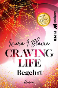 Title: Craving Life - Begehrt: Die besten deutschen Wattpad-Bücher, Author: Laura I. Blaire