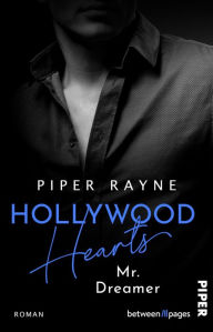 Title: Hollywood Hearts - Mr. Dreamer: Roman, Author: Piper Rayne