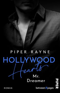 Title: Hollywood Hearts - Mr. Dreamer: Roman Große Träume in L.A. - Band 2 der New-Adult-Reihe der Erfolgsautorin, Author: Piper Rayne