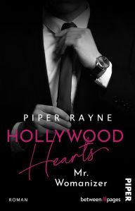 Title: Hollywood Hearts - Mr. Womanizer: Roman Große Träume in L.A. - Das Finale der New-Adult-Reihe der Erfolgsautorin, Author: Piper Rayne