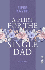 Title: A Flirt for the Single Dad (German Edition), Author: Piper Rayne