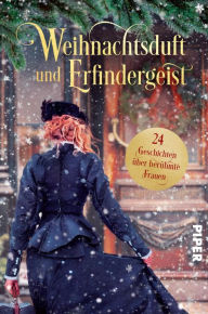 Title: Weihnachtsduft und Erfindergeist. 24 Geschichten über berühmte Frauen: Adventskalender, Author: Laura Baldini