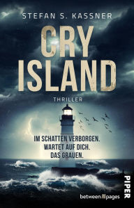 Title: Cry Island - Im Schatten verborgen. Wartet auf dich. Das Grauen.: Thriller, Author: Stefan S. Kassner