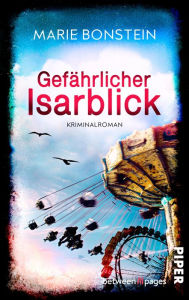 Title: Gefährlicher Isarblick: Krimin, Author: Marie Bonstein