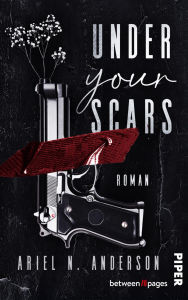 Title: Under your Scars: Roman Dark Romance mit Gothik Vibes Die BookTok-Sensation endlich auf Deutsch!, Author: Ariel N. Anderson