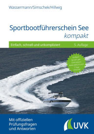 Title: Sportbootführerschein See kompakt: Einfach, schnell und unkompliziert, Author: Matthias Wassermann