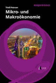 Title: Mikro- und Makroökonomie: Kurzlehrbuch mit eLearning-Kurs, Author: Thieß Petersen