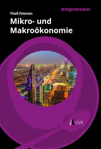 Mikro- und Makroökonomie: Kurzlehrbuch mit eLearning-Kurs