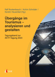 Title: Übergänge im Tourismus - analysieren und gestalten: Tagungsband zur AKTF-Tagung 2023, Author: Ralf Rockenbauch