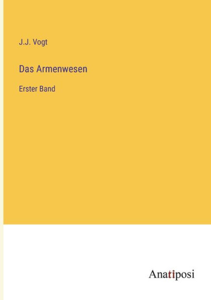 Das Armenwesen: Erster Band