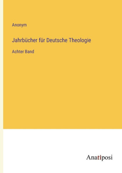 Jahrbücher für Deutsche Theologie: Achter Band