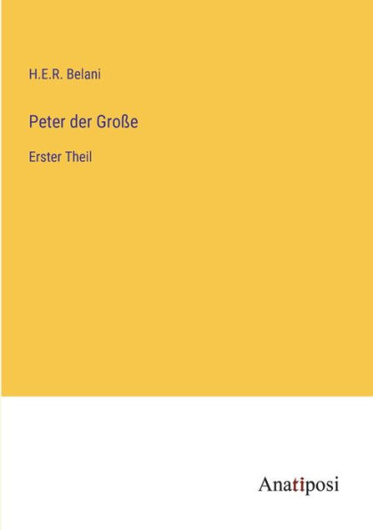 Peter der Große: Erster Theil