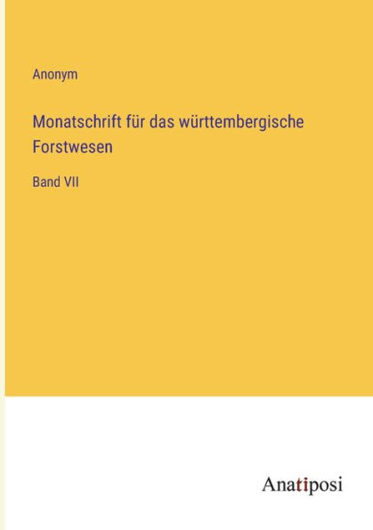 Monatschrift für das württembergische Forstwesen: Band VII