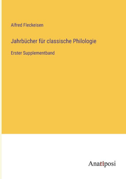 Jahrbücher für classische Philologie: Erster Supplementband